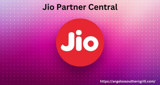 Jio Partner Central: All You Need To Know About