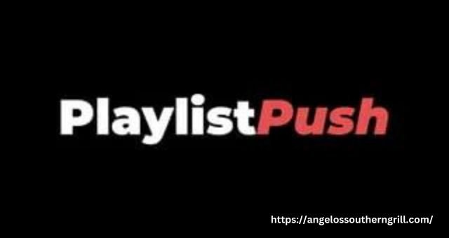 Playlistpush. Com: A Detailed Overview