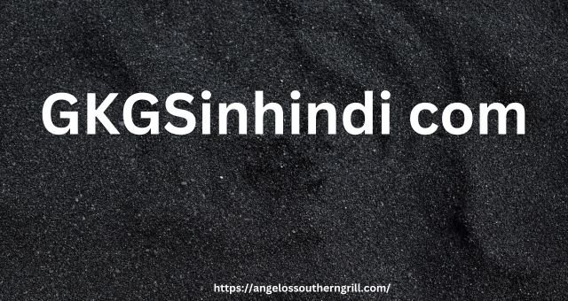 GKGSinhindi com: All You Need To Know About