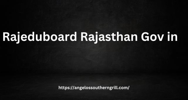 Rajeduboard Rajasthan Gov in: A Detailed Info