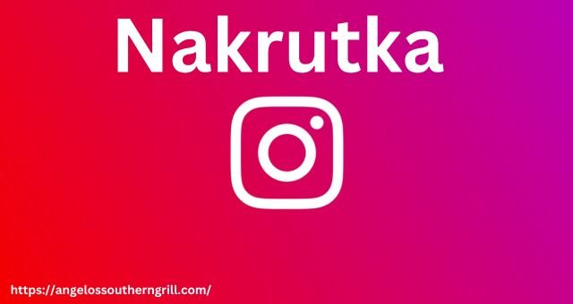 Nakrutka: Uplift Your Instagram Reach